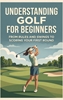 Afbeelding van Understanding Golf for Beginners