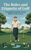 Afbeelding van The Rules and Etiquette of Golf