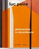 Afbeelding van Luc Peire. Abstraction in Abundance