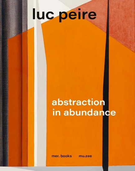 Afbeelding van Luc Peire. Abstraction in Abundance