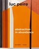 Afbeelding van Luc Peire. Abstraction in Abundance