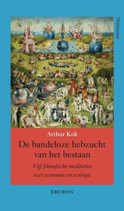 Afbeeldingen van Annalen van het Thijmgenootschap De bandeloze hebzucht van het bestaan