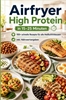 Afbeelding van Airfryer High Protein – in 15–25 Minuten 100+ schnelle Rezepte für alle Heißluftfritteusen – inkl. Nährwertangaben