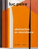 Afbeelding van Luc Peire. Abstraction en abondance