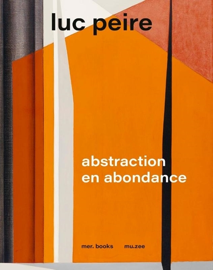 Afbeelding van Luc Peire. Abstraction en abondance
