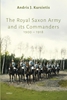 Afbeelding van The Royal Saxon Army and its Commanders 1900 – 1918