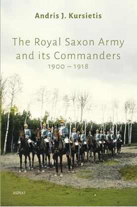 Afbeeldingen van The Royal Saxon Army and its Commanders 1900 – 1918
