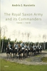 Afbeelding van The Royal Saxon Army and its Commanders 1900 – 1918
