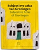Afbeelding van Subjective atlas van Groningen