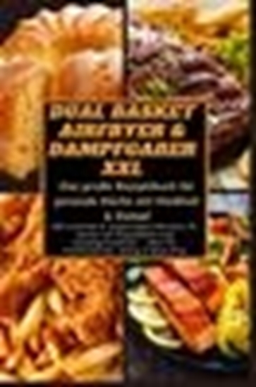Afbeelding van Dual Basket Airfryer & Dampfgarer XXL – Das große Rezeptbuch für gesunde Küche mit Heißluft & Damp