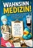 Afbeelding van Wahnsinn Medizin! 100+ kuriose Fälle, echte Absurditäten & witzige Anekdoten, die kein Arzt je im Studium gehört hat