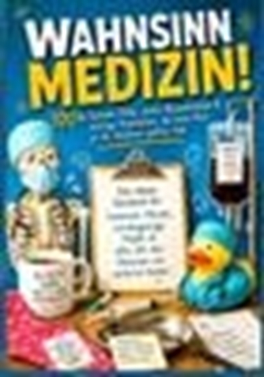 Afbeelding van Wahnsinn Medizin! 100+ kuriose Fälle, echte Absurditäten & witzige Anekdoten, die kein Arzt je im Studium gehört hat