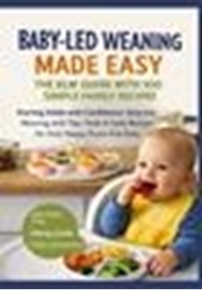 Afbeeldingen van BABY-LED WEANING MADE EASY – THE BLW GUIDE WITH 100 SIMPLE FAMILY RECIPES(The perfect gift for baby showers & new arrivals)