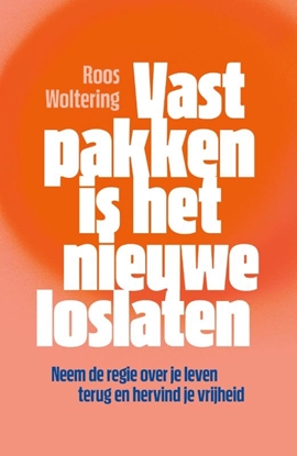 Afbeeldingen van Vastpakken is het nieuwe loslaten
