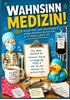 Afbeelding van Wahnsinn Medizin! 100+ kuriose Fälle, echte Absurditäten & witzige Anekdoten, die kein Arzt je im Studium gehört hat