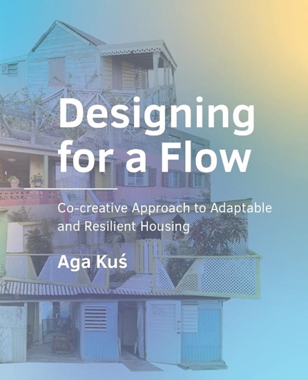 Afbeelding van A+BE Architecture and the Built Environment Designing for a Flow