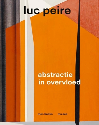 Afbeeldingen van Luc Peire. Abstractie in overvloed