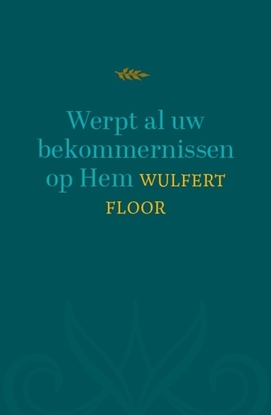 Afbeeldingen van Werpt al uw bekommernissen op Hem