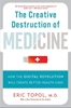 Afbeelding van The Creative Destruction of Medicine (Revised and Expanded Edition)