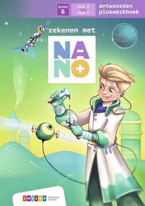 Afbeeldingen van Nano Groep 6 blok 3 tm 5 antwoorden pluswerkboek