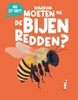 Afbeelding van Hoe zit dat? Waarom moeten we de bijen redden?