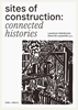 Afbeelding van Sites of Construction: Connected Histories