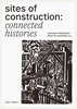 Afbeelding van Sites of Construction: Connected Histories