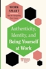 Afbeelding van HBR Work Smart Series Authenticity, Identity, and Being Yourself at Work (HBR Work Smart Series)