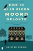 Afbeelding van Hoe ik mijn eigen moord oploste