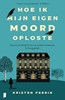 Afbeelding van Hoe ik mijn eigen moord oploste