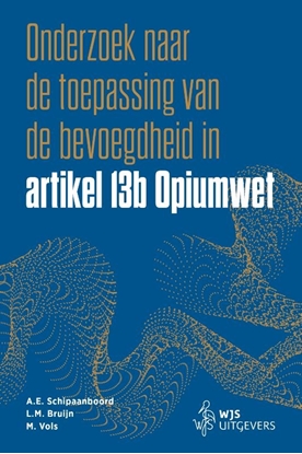 Afbeeldingen van WODC Onderzoek naar de toepassing van de bevoegdheid in artikel 13b Opiumwet