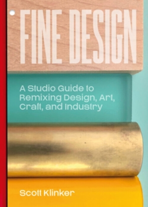 Afbeeldingen van Fine Design: A Studio Guide to Remixing Design, Art, Craft, and Industry