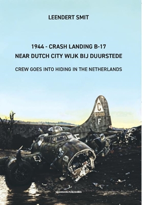 Afbeeldingen van 1944 - Crash Landing B-17 Near Dutch City Wijk bij Duurstede