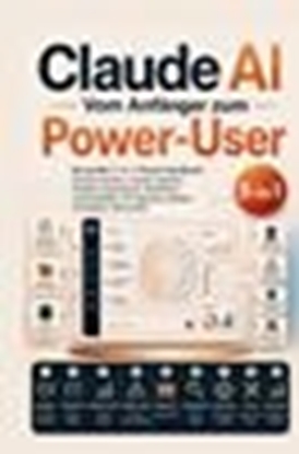 Afbeeldingen van Claude AI – Vom Anfänger zum Power-User: Das große 9-in-1-Praxis-Handbuch