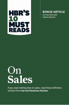 Afbeeldingen van HBR's 10 Must Reads HBR's 10 Must Reads on Sales (with bonus interview of Andris Zoltners) (HBR's 10 Must Reads)