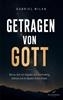 Afbeelding van Getragen von Gott: Wie du dich von Ängsten und Overthinking befreist und im Glauben Ruhe findest