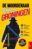 Afbeelding van De moordenaar schuilt in Groningen