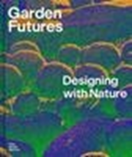 Afbeelding van Garden Futures: Designing with Nature