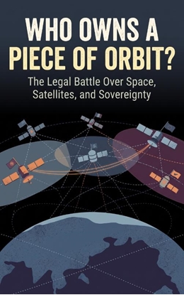 Afbeeldingen van Who Owns a Piece of Orbit?