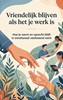 Afbeelding van Vriendelijk blijven als het je werk is