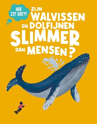 Afbeeldingen van Hoe zit dat? Zijn walvissen en dolfijnen slimmer dan mensen?