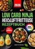 Afbeelding van Low Carb Ninja Heißluftfritteuse Rezeptbuch