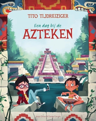 Afbeeldingen van Tito Tijdreiziger Een dag bij de Azteken
