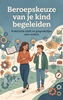 Afbeelding van Beroepskeuze van je kind begeleiden