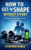 Afbeelding van How to Get in Shape Without Effort