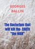 Afbeelding van The Bacterium that will kill the EARTH "the MAN"