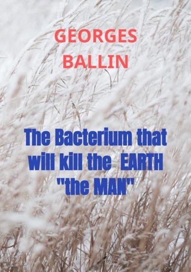 Afbeelding van The Bacterium that will kill the EARTH "the MAN"