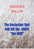 Afbeelding van The Bacterium that will kill the EARTH "the MAN"