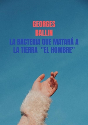 Afbeeldingen van La Bacteria que matará a la TIERRA "el HOMBRE"