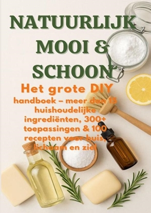 Afbeeldingen van NATUURLIJK MOOI & SCHOON Het grote DIY-handboek ( Duurzaam cadeau voor elke gelegenheid)